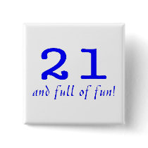 21 And Full Of Fun Blue Pinback Buttons