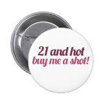 21 and hot buy me a shot pin
