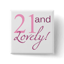 21 and Lovely Birthday Gifts Button