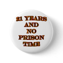 21 and no prison time buttons by sydneybean 21 and no prison time buttons