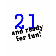 21 And Ready For Fun Blue shirt