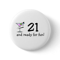 21 And Ready For Fun Martini Pinback Button