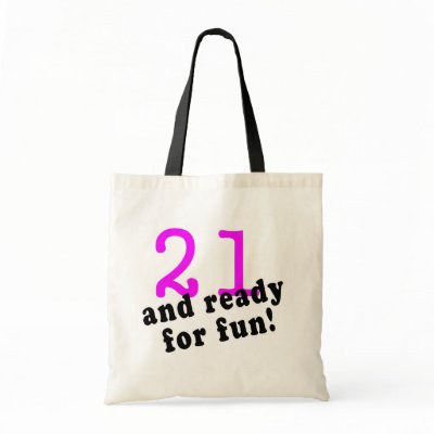 21 And Ready For Fun Pink Bag by TeeZazzle
