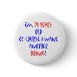 21 another drink pinback button