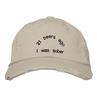 21 beers ago, I was sober Baseball Cap by pathfinder774