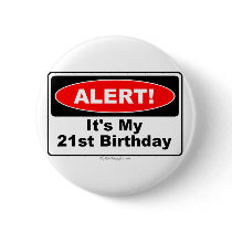21 Birthday Gifts ALERT! Its My 21st Birthday Buttons