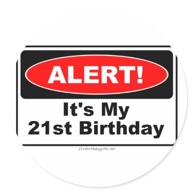 21 Birthday Gifts ALERT! Its My 21st Birthday Stickers by 21stbirthdaygifts