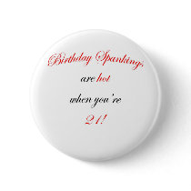 21 Birthday spankings are hot! buttons by sydneybean 21 Birthday spankings are hot! buttons