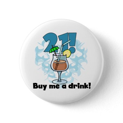 21 Buy Me a Drink T-shirts and Gifts Pinback Button by birthdayTshirts