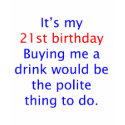 21 buy me a drink t-shirts