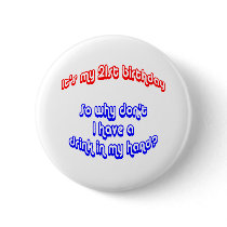 21 Drink In Hand buttons by thatsabigbirthday 21 Drink In Hand buttons