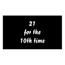 21 for the 10th time. 30th Birthday. Black White Business Card