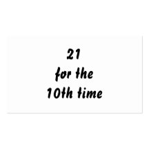 21 for the 10th time. 30th Birthday. Black White Business Cards