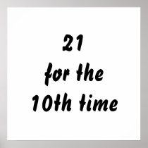 21 for the 10th time. 30th Birthday. Black White Poster