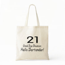 21 Good Bye Bouncer Hello Bartender (Blk) Tote Bag