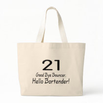 21 Good Bye Bouncer Hello Bartender (Blk) Tote Bags