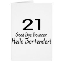 21 Good Bye Bouncer Hello Bartender (Blk) Greeting Cards