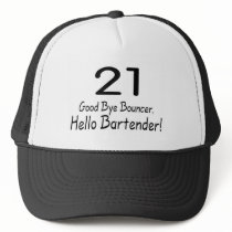 21 Good Bye Bouncer Hello Bartender (Blk) Trucker Hats