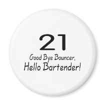 21 Good Bye Bouncer Hello Bartender (Blk) Refrigerator Magnets