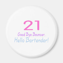 21 Good Bye Bouncer Hello Bartender (Blk) Magnet