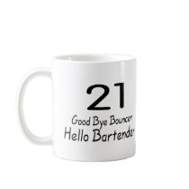 21 Good Bye Bouncer Hello Bartender (Blk) Mug