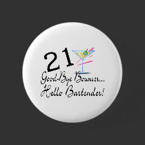 21 Good Bye Bouncer Hello Bartender Pinback Button