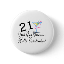 21 Good Bye Bouncer Hello Bartender Pinback Button