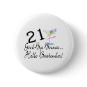 21 Good Bye Bouncer Hello Bartender buttons