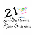 21 Good Bye Bouncer Hello Bartender t-shirts by CelebrationZazzle 21 Good Bye Bouncer Hello Bartender t-shirts