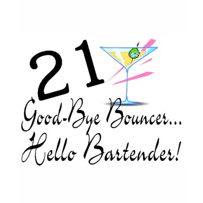 21 Good Bye Bouncer Hello Bartender T-shirts by CelebrationZazzle