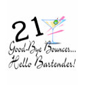 21 Good Bye Bouncer Hello Bartender t-shirts by CelebrationZazzle 21 Good Bye Bouncer Hello Bartender t-shirts