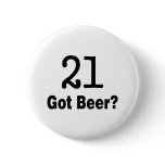 21 Got Beer Pinback Buttons