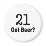 21 Got Beer Magnet