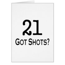 21 Got Shots Card