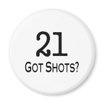 21 Got Shots Magnet