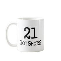 21 Got Shots Mugs