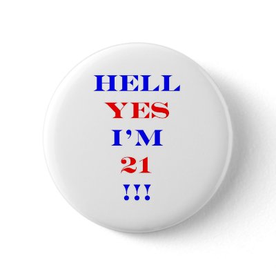 21 Hell yes! Button by thatsabigbirthday4