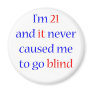 21 Never gone blind Refrigerator Magnets