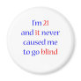 21 Never gone blind Magnet