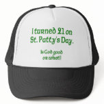 21 on St Patty"s Day Trucker Hat