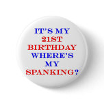 21 Where's my spanking? Button
