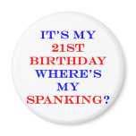 21 Where's my spanking? Fridge Magnet