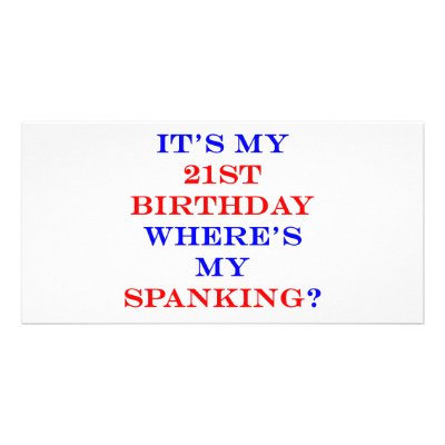 21 Where's my spanking? Picture Card by thatsabigbirthday4