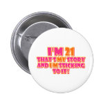 21 Years Old Pinback Buttons