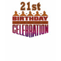 21st Birthday Celebration Gifts t-shirts by birthday_gifts 21st Birthday Celebration Gifts t-shirts