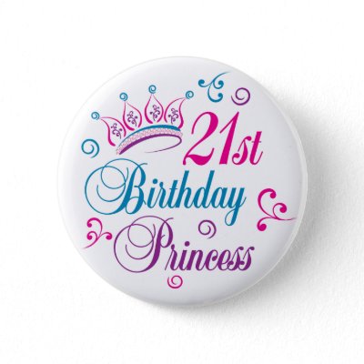 21st Birthday Princess Pinback Button