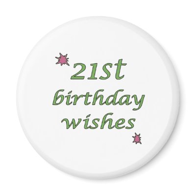 21st Birthday Wishes Fridge Magnet by thebirthdayparty