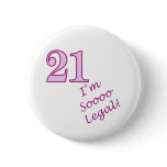 21st I'm Sooo Legal! Pin