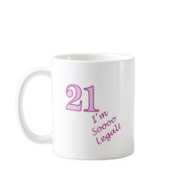 21st I'm Sooo Legal! Coffee Mug