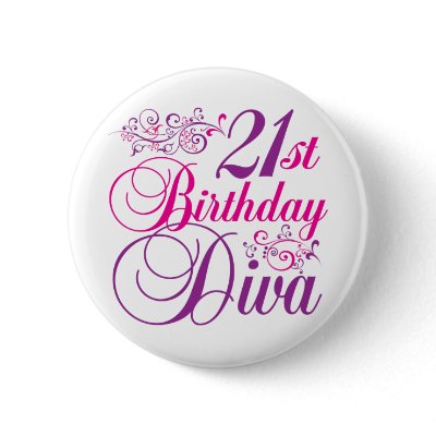 21th Birthday Diva Button by BirthdayObsessions